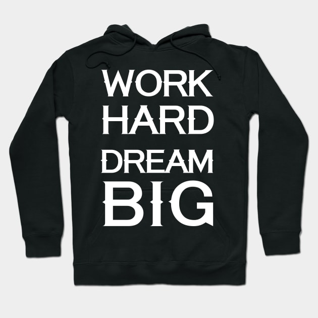 Work Hard - Dream Big Hoodie by Black Pumpkin